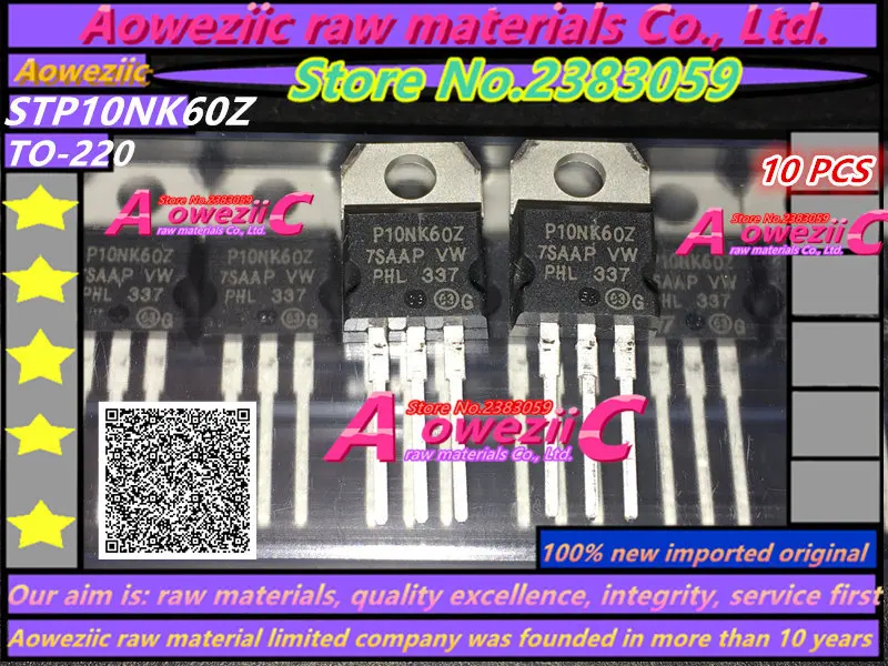 Aoweziic 100% новый импортный оригинальный P10NK60Z STP10NK60Z TO 220 MOS полевой эффект транзистор