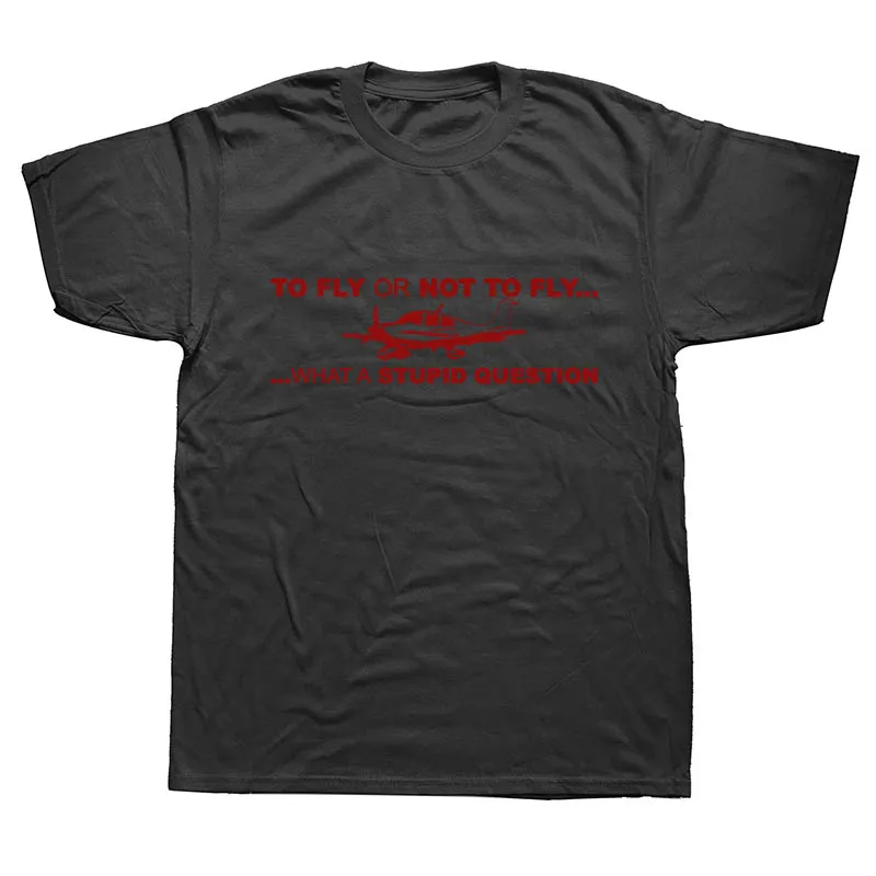 BLACK Чтобы лететь или не лететь Забавные футболки пилота мужская одежда Keep Calm and Fly Planes летняя хлопковая футболка с коротким рукавом для мужчин - Цвет: BLACK