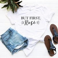 sugarbaby but first rose t shirt but first rose all day funny drinking t shirt bachelorette brunch t shirt funny graphic tee