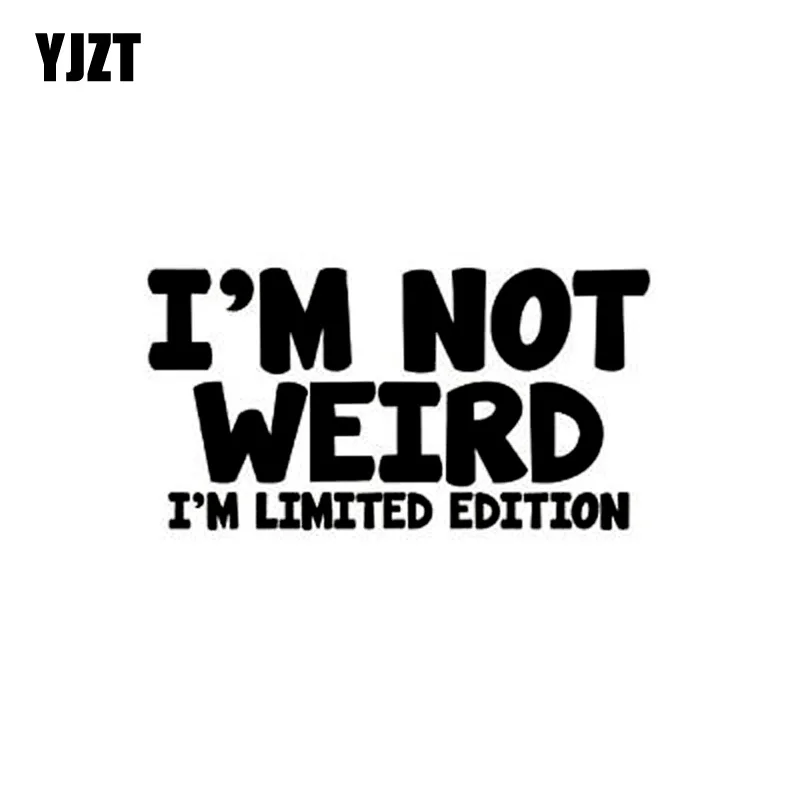 

YJZT, 13 см * 6,8 см, я не странно, я Ограниченная серия, веселая виниловая наклейка на автомобиль, наклейки, черный/серебристый цвет