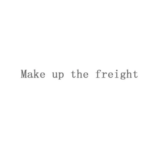Make Up The Freight Extra Shipping Fee For Express Or Remote Area |