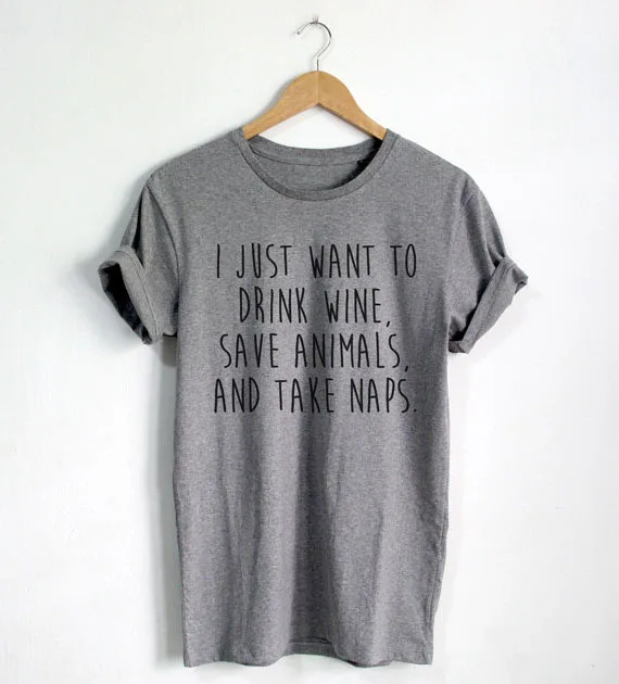 Футболка с забавной цитатой I Just Want to Drink Wine Save Animals and Take Naps хипстерская футболка