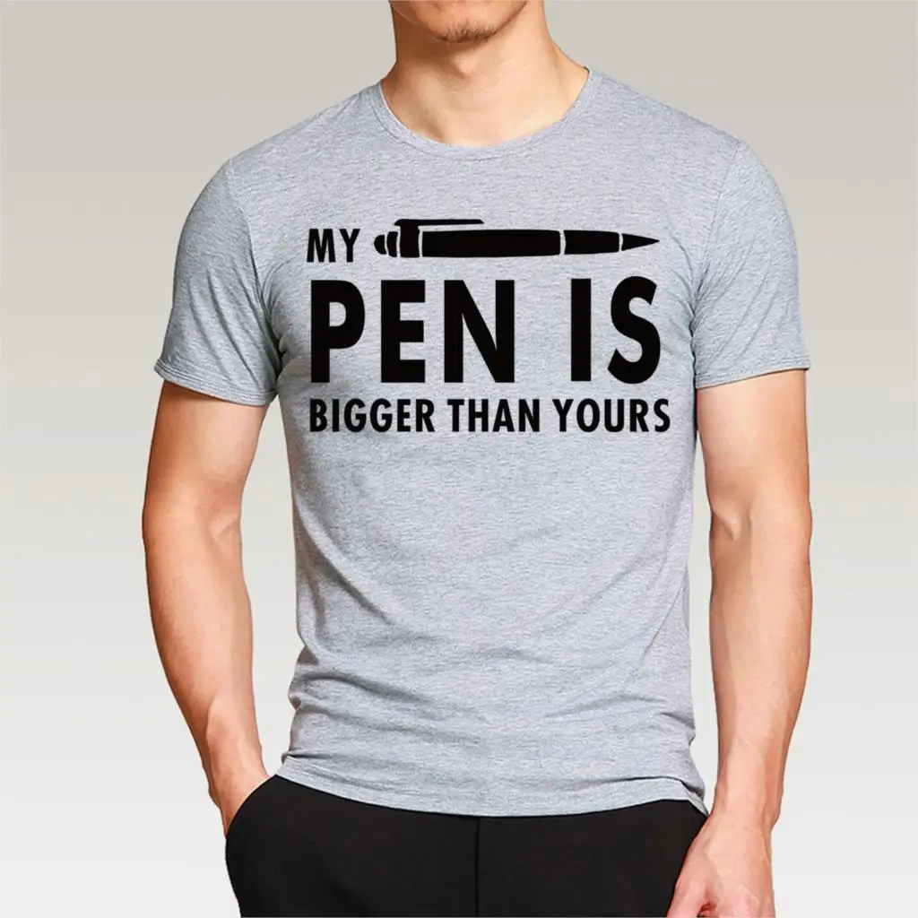 

Short Sleeve Men T-Shirt My Pen Is Bigger Than Yours Clothing Cotton Shirt