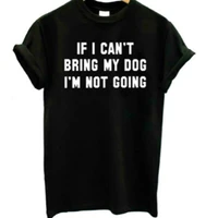 skuggnas if i cant bring my dog im not going funny quote t shirt dog lovers hipster tumblr t shirt black lady girl top tees