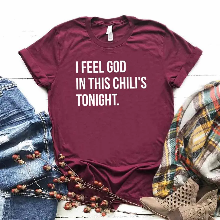 

Женская футболка с принтом «I Feel God In This Chili's Tonigh», хлопковая Повседневная забавная футболка, подарок для леди, молодых девушек, футболка, Прям...