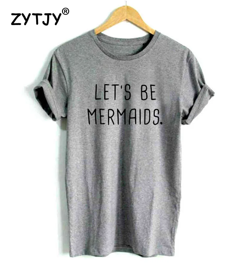 LETS BE MERMAIDS Letters Women Tshirt Cotton Funny t Shirt For Lady Girl Top Tee Hipster Tumblr Drop Ship HH-429 | Женская одежда