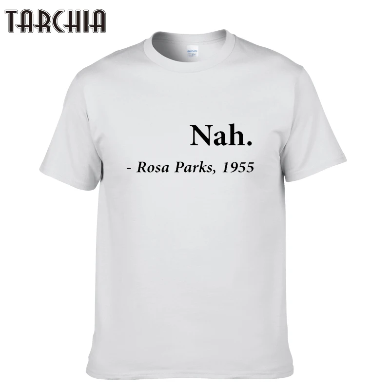TARCHIA summer new brand male nah rosa parks t-shirt cotton tops tees men short sleeve boy casual homme tshirt t plus