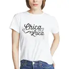 Модная женская футболка Chica Loca с надписью, хипстерская футболка, женская летняя повседневная футболка, забавная футболка, женские топы, Camiseta Mujer