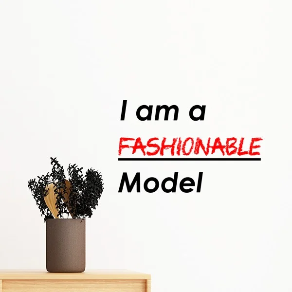 

Quote I Am A Fashionable Model Removable Wall Sticker Art Decals Mural DIY Wallpaper for Room Decal