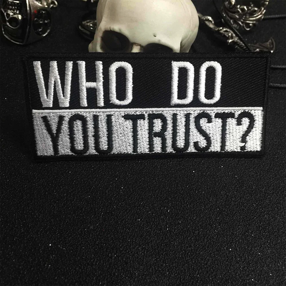 WHO DO YOU TRUST Iron On Patch вышитая аппликация этикетка для шитья панк байкерские нашивки