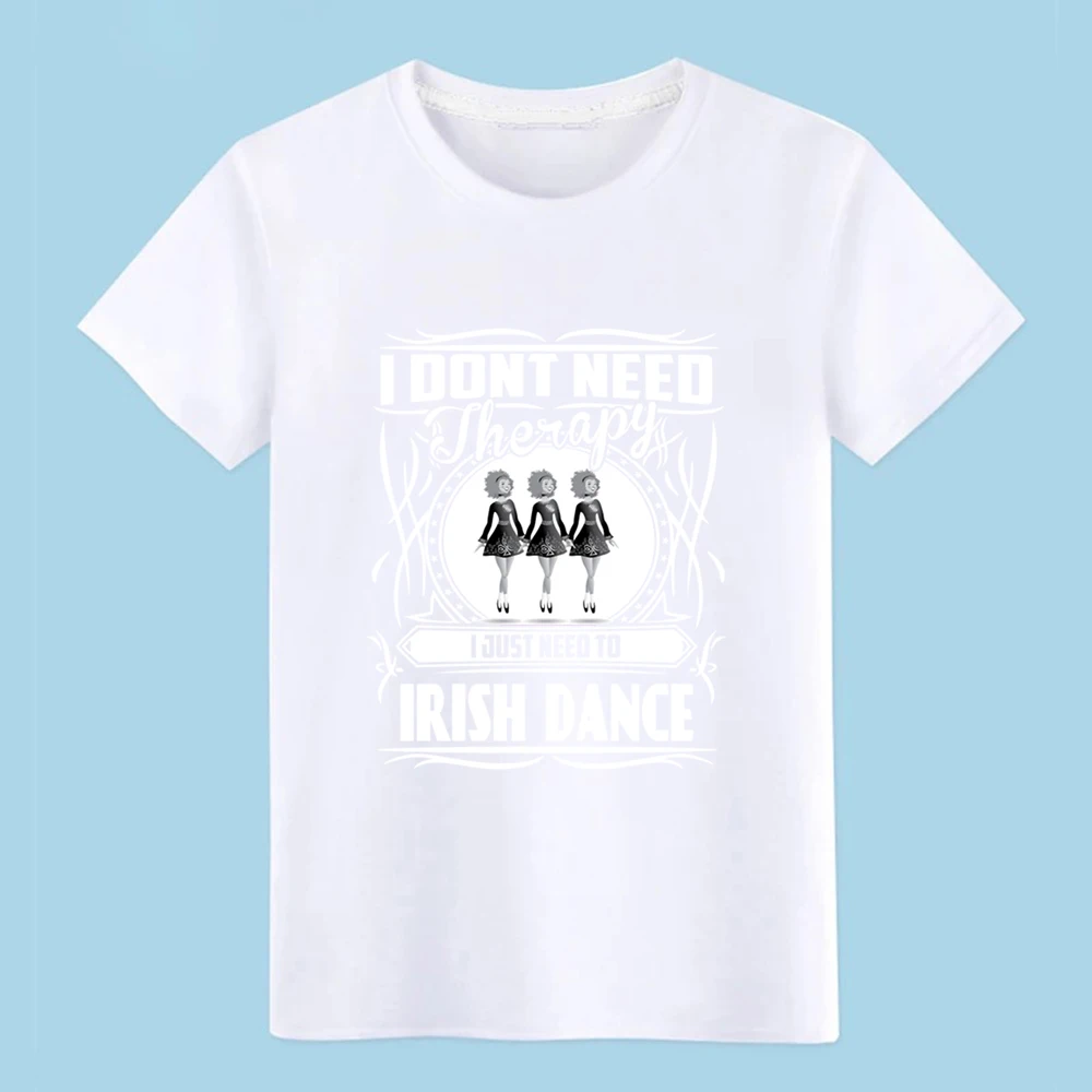Мужская футболка для ирландского танца-I don't need therapy Just need dance, дизайнерская хлопковая футболка, размер S-3xl, новая модная футболка с рисунком Crazy - Цвет: White
