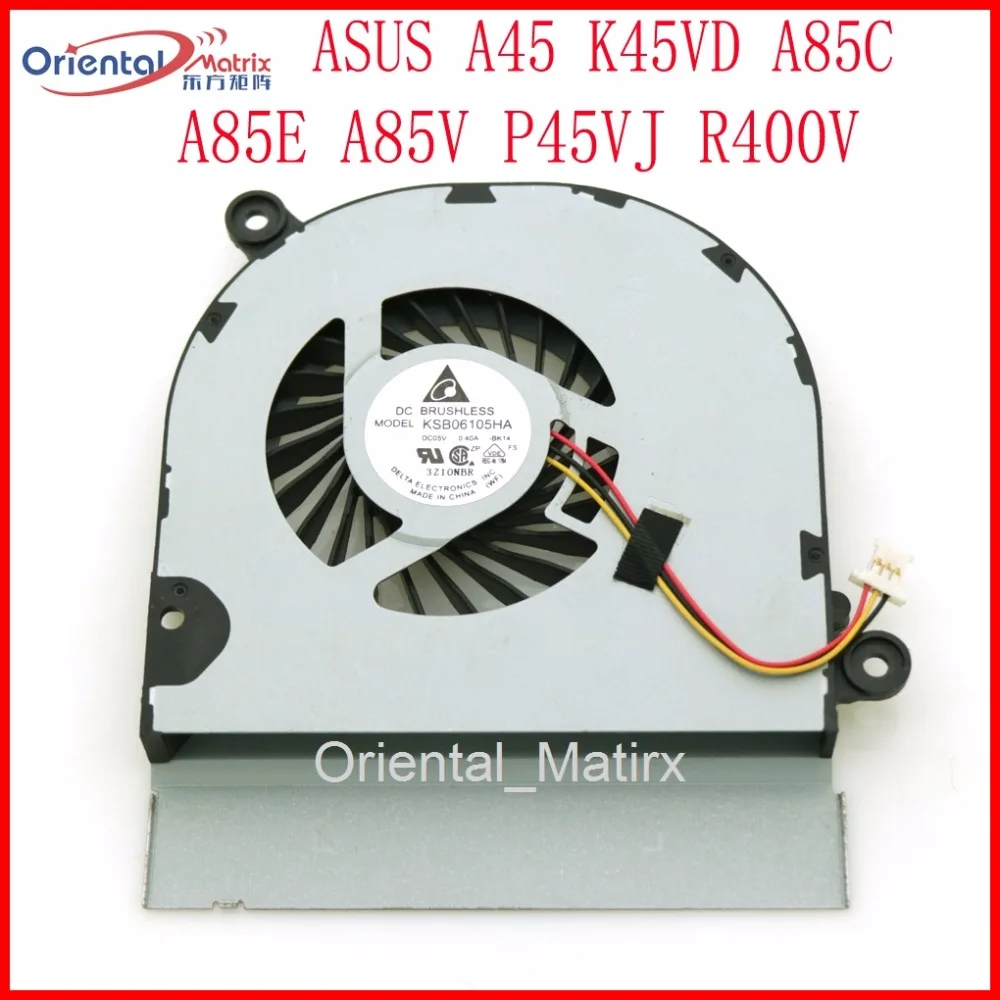 

Free Shipping New KSB06105HA Fan For ASUS A45 K45VD A85C A85E A85V P45VJ R400V Laptop CPU Cooling Fan