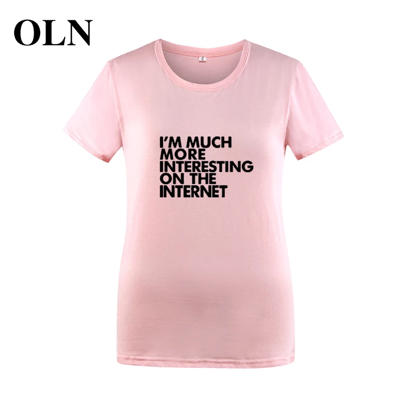 OLN I 'M гораздо интереснее в Интернете 2018 Забавные футболки женские топы Femme Tumblr