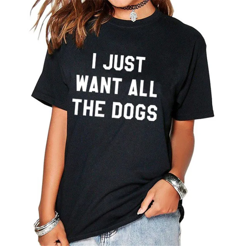 Женская летняя футболка в уличном стиле хлопковая с надписью I just want all the dogs |