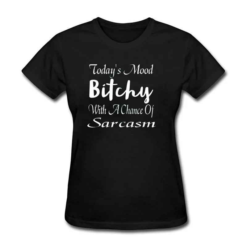 Сегодня настроение BITCHY с шанс сарказма принт Для женщин футболка хлопок