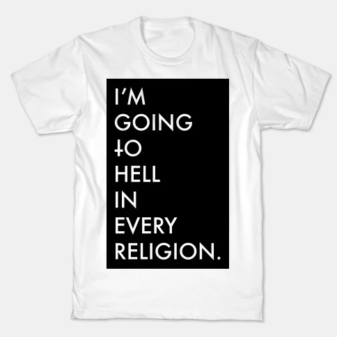 

Im Going To Hell In Every Religion t-shirt unisex grunge tumblr slogan cotton aesthetic street style goth party funny tees tops