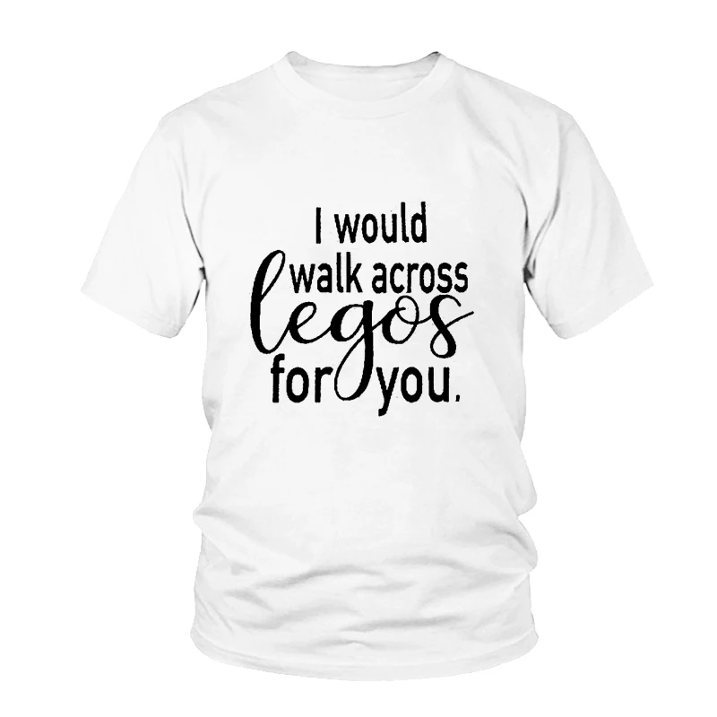 Funny Aesthetic Casual Tee I Would Walk Across Legos For You Tumblr Letter Women T-Shirt Ladies Clothes Tops Graphic T Shirt | Женская
