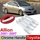 Для Toyota Allion Premio T240 2001  2007 хромированная дверная ручка чехол автомобильные аксессуары наклейки Набор отделки 2002 2003 2004 2005 2006