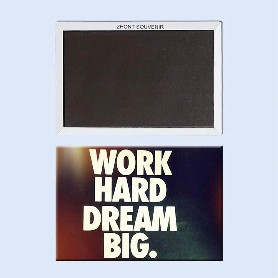 

Work Hard Dream Big Fridge Magnets Souvenir Collection 21829 Fun designs