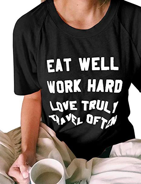 Женская футболка с принтом забавная Футболка Eat Well Work Hard Love True Travel|Футболки| |