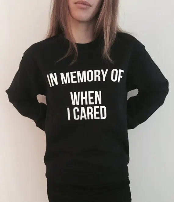 Sugarbaby In memory of when i cared sweatshirt funny slogan saying for womens girls crewneck fresh dope swag tumblr blogger Tops