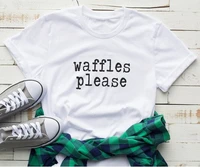 sugarbaby waffles please t shirts for women graphic tee teen funny food gift for her food lover tumblr t shirt drop ship