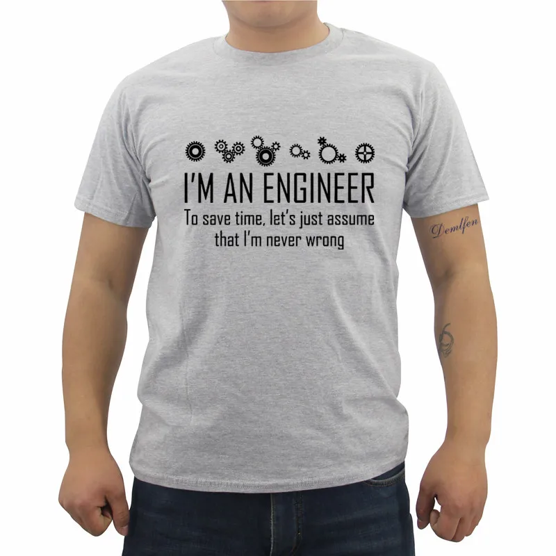 gray Футболка с надписью «Engineer Never Wrong», забавный подарок на день рождения, Мужская хлопковая футболка с коротким рукавом и круглым вырезом - Цвет: gray