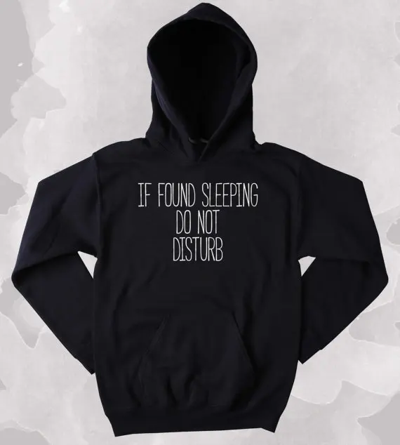 

Funny Nap Sweatshirt If Found Sleeping Do Not Disturb Sarcastic Tired Sleeping Sleep Clothing Tumblr Hoodie-Z158