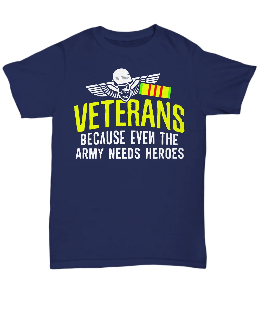 

Hot Sale 100% Cotton Veteran Because Even The Army Needs Heroes - Funny T-Shirt - Unisex Tee Summer Style Tee Shirt