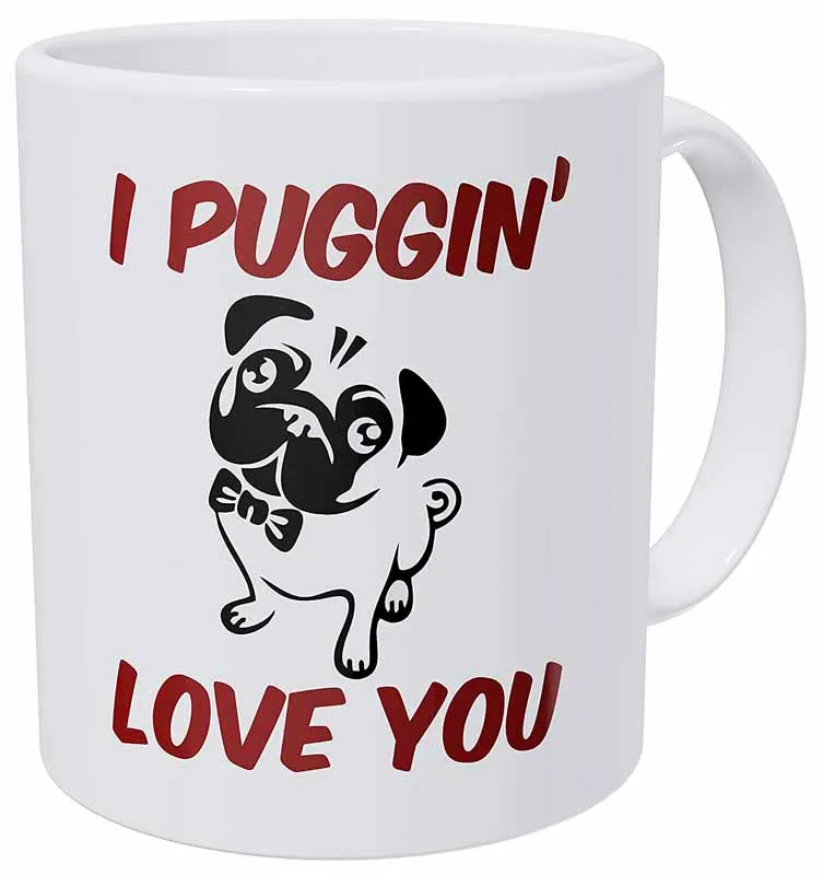 

Dog Pug I Puggin Love You 11 Ounces Funny Coffee Mug