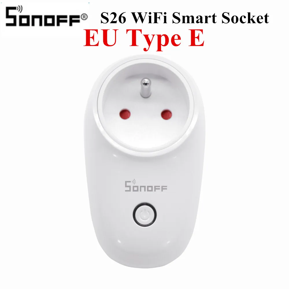 Sonoff S26 Sonoff Базовая Wi-Fi беспроводная умная розетка CN/AU/EU/UK/US вилка умный дом переключатель розетки питания работает с Alexa Google - Комплект: S26 EU Type E