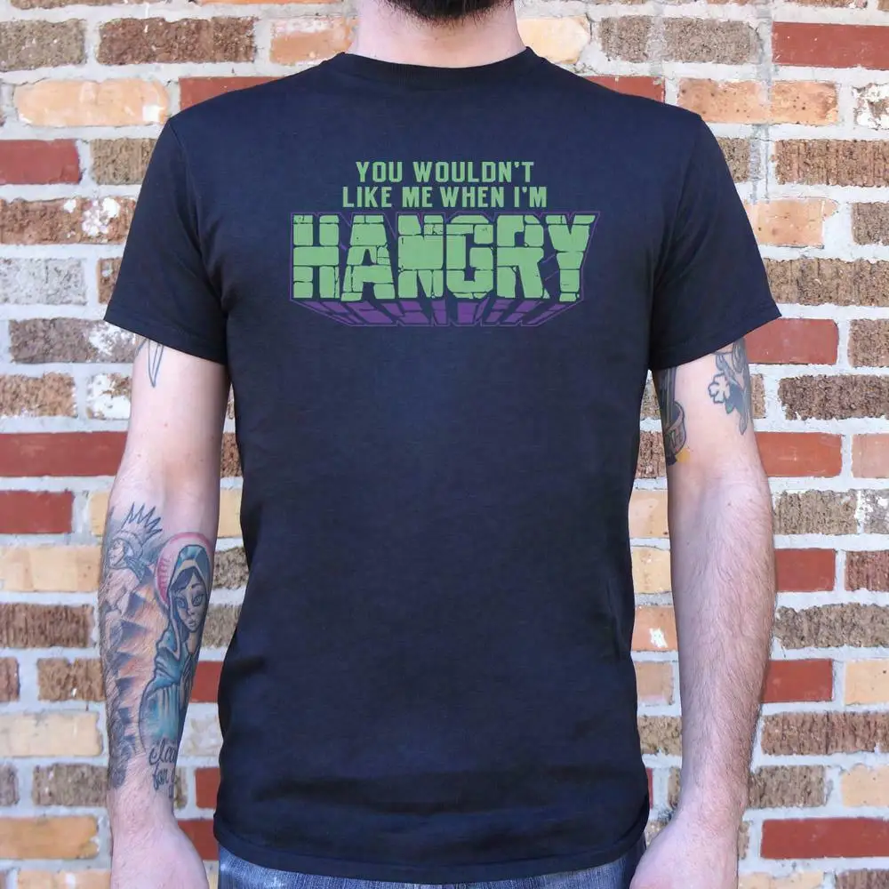 

Free Shipping You Wouldn't Like Me When I'm Hangry T-Shirt (Mens) O-Neck