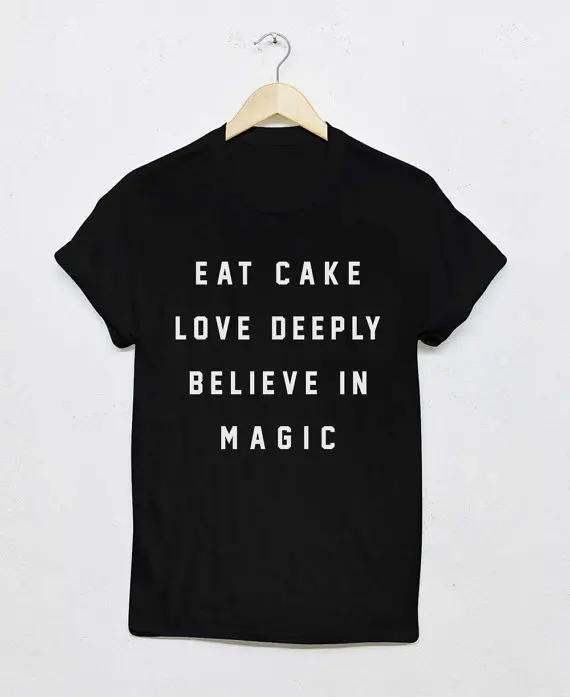 

Eat Cake Love Deeply Believe in Magic Tee-C054