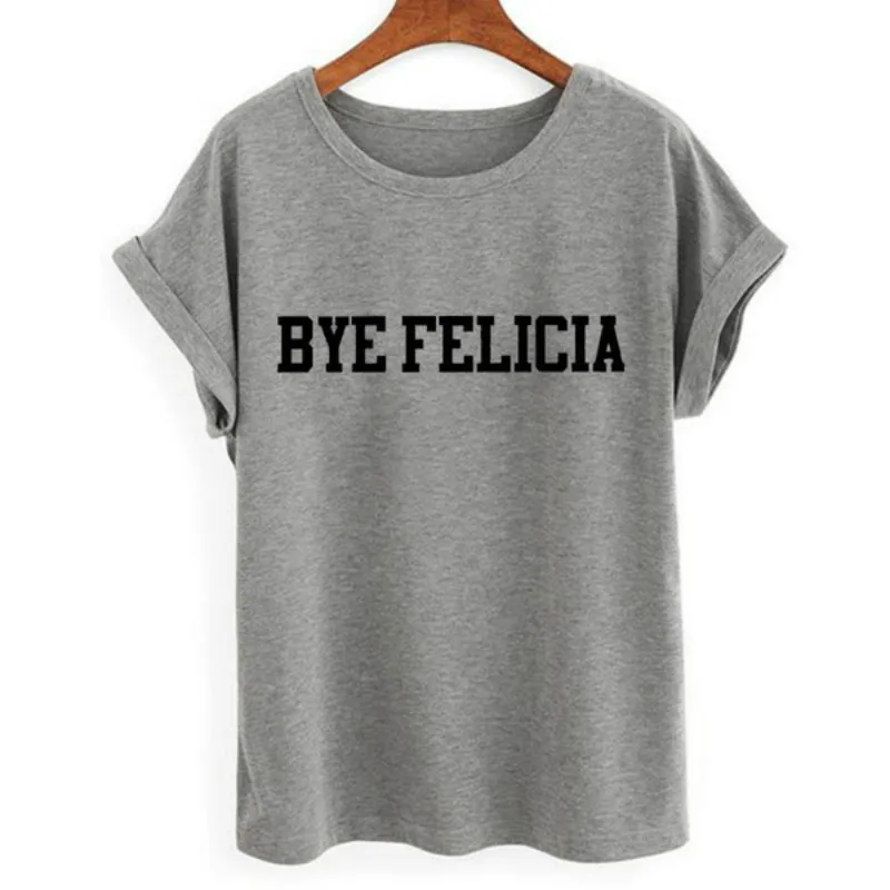 Забавный письмо BYE FELICIA принт короткий рукав Топ Футболка для Для женщин 2018 новые