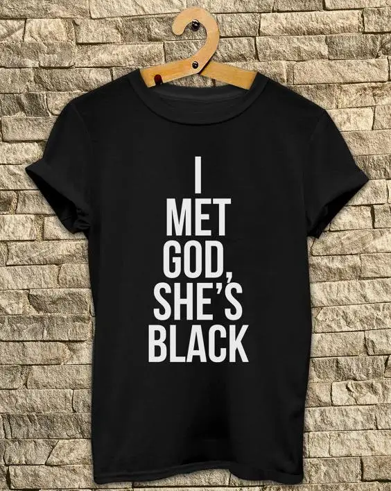 Женская футболка с надписью I Met God She's Black|women tshirt|printed cottonshirt funny |