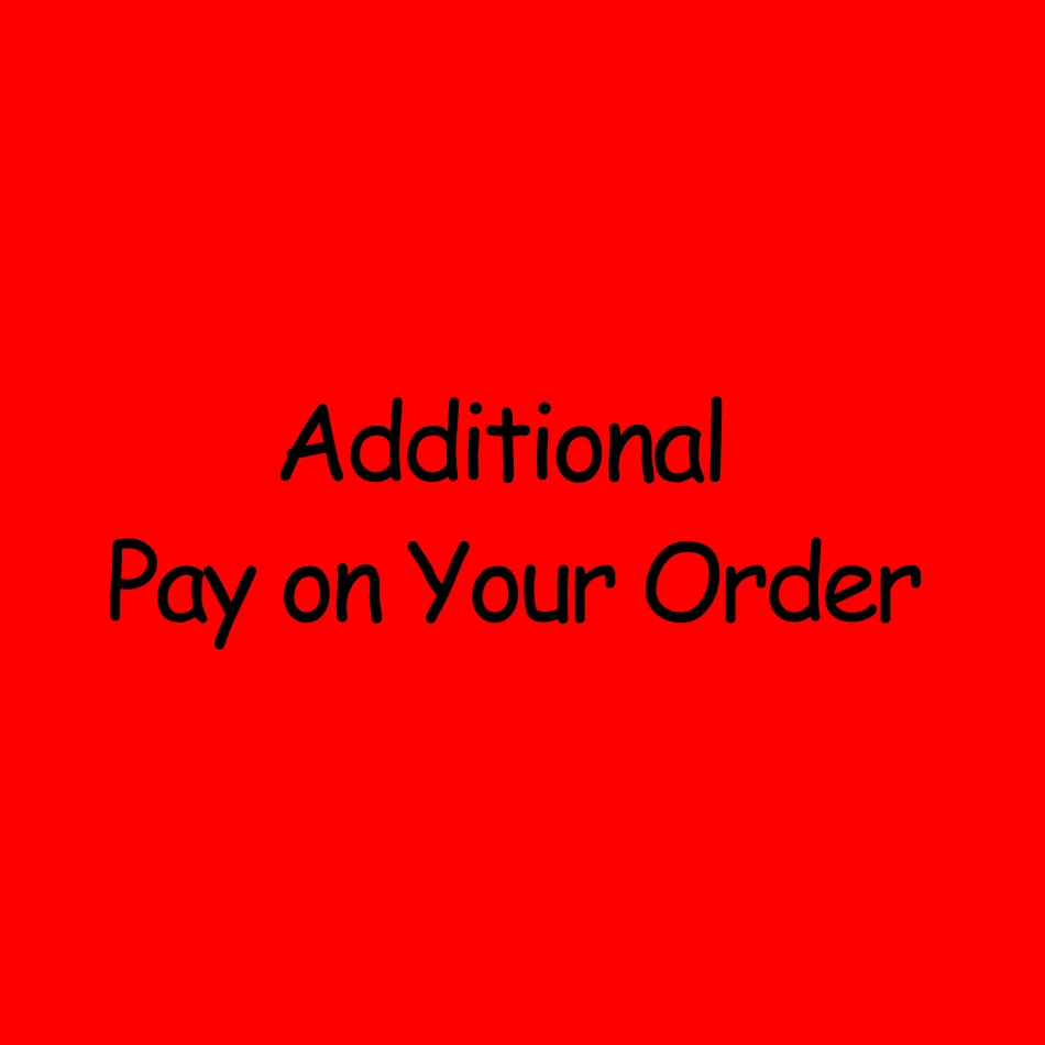 Additional Pay on Your Order |