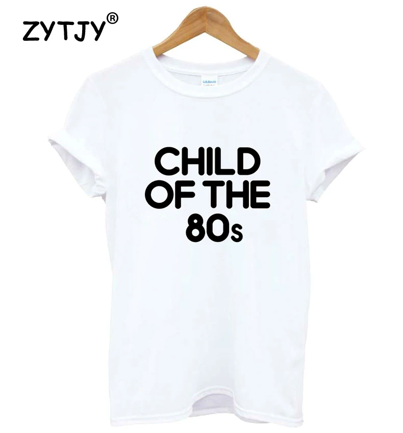 

Child Of The 80s Women tshirt Cotton Casual Funny t shirt For Lady Yong Girl Top Tee Hipster Tumblr ins Drop Ship S-80