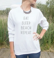 eat sleep beach repeat letters print women sweatshirt jumper cotton casual hoody for lady funny hipster black white hh203 1