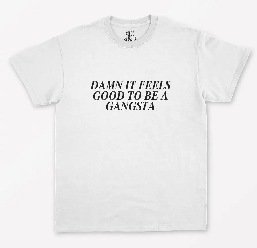 Damn it Feel Good Be A Gangsta женская футболка хлопковая Повседневная забавная Футболка для