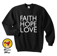faith hope love shirt top dope swag tumblr hipster top crewneck sweatshirt unisex more colors xs 2xl