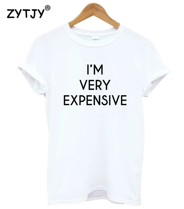Я очень дорогая женская футболка с принтом букв хлопковая забавная Футболка для