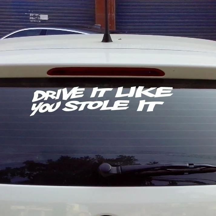 

DRIVE IT LIKE YOU STOLE IT window stickers and vinyl decals 30x8cm