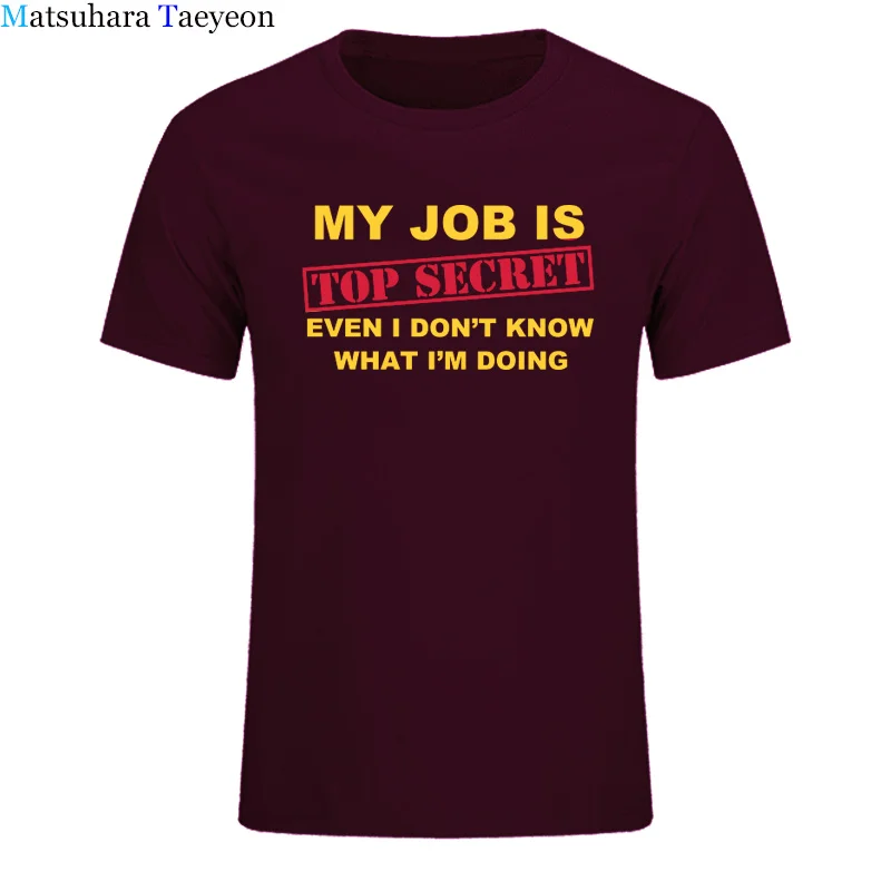 Футболка для мужчин, забавная, MY JOB IS TOP SECRET, футболка для мужчин, на заказ, с рисунком, хлопок, короткий рукав, для мужчин, с надписью Humour, партия, шутка, подарок, Повседневная - Цвет: 9