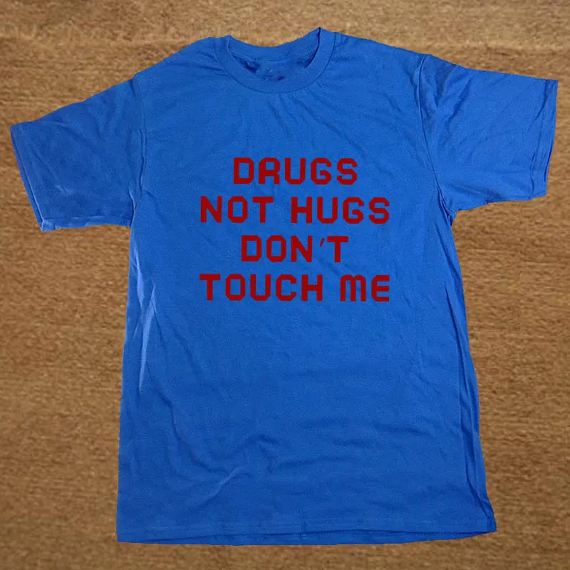 Брендовая одежда Drugs Not Hugs Dont Touch Me, забавная футболка, Мужская хлопковая футболка с коротким рукавом, топ, Camiseta - Цвет: BLUE