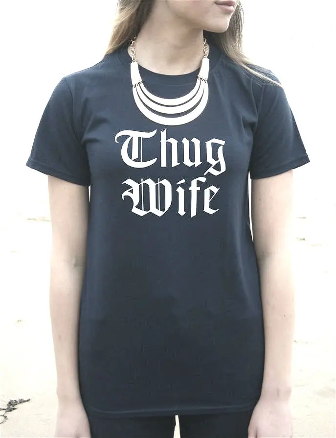 

Thug Wife letters print Women tshirts Cotton Casual Funny T Shirt For Lady Top Tee Hipster black white gray Drop Ship Z-290