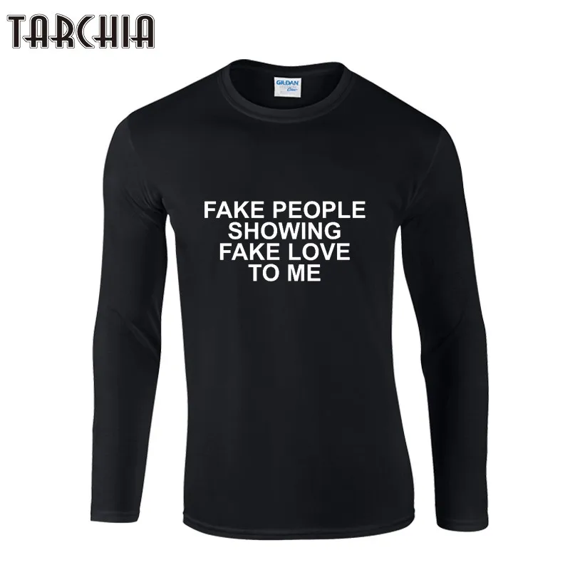 

TARCHIA Men T Shirts FAKE PEOPLE SHOWING FAKE LOVE TO ME Man T-shirt Fashion Casual Long Sleeve T-shirt Man's Tops For Spring