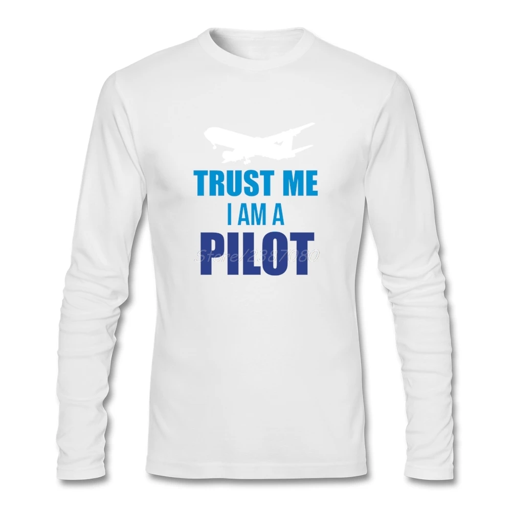 Cool Trust Me I Am A Pilot футболка с длинным рукавом брендовая одежда на заказ лидер продаж