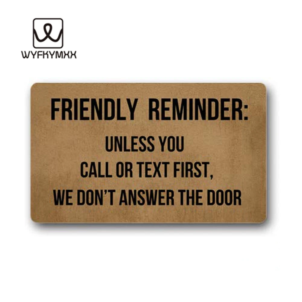 

Friendly Reminder Unless You Call Or Text First We Don't Answer The Door woven outdoor mat design outdoor entrance doormats