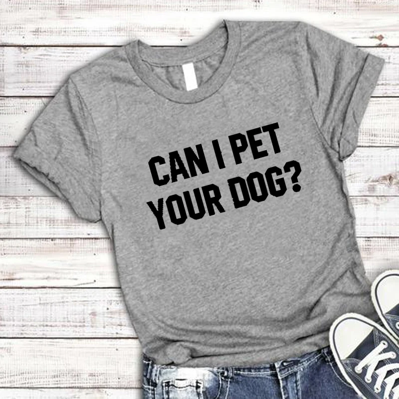 Я могу Pet вашей собаки с принтом в виде букв для Для женщин футболка хлопковая