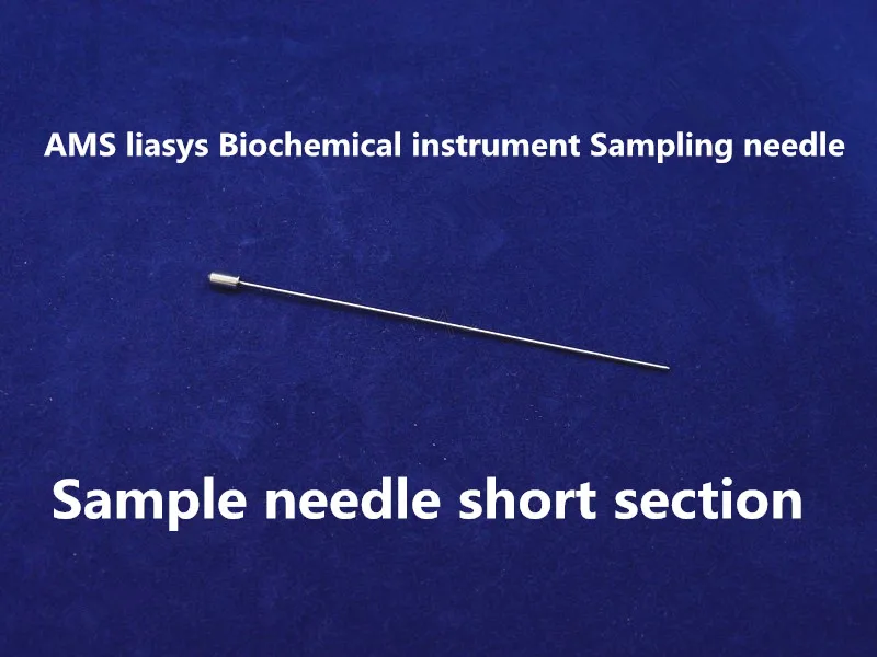 

For Italy AMS liasys Lisa Lisa Biochemical instrument Sampling Needle Sample Probe Long Section Short Section Pierce